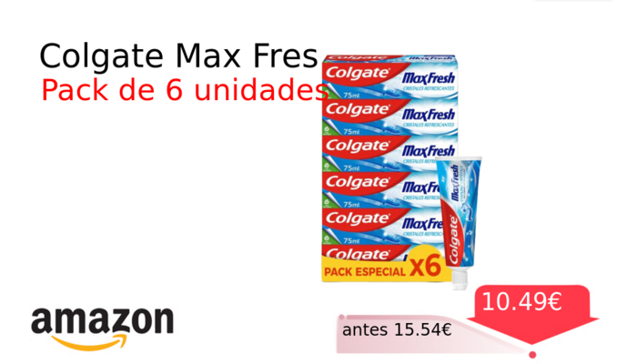 Colgate Max Fres