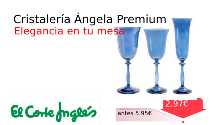 Cristalería Ángela Premium