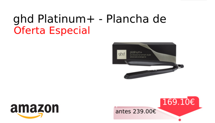 ghd Platinum+ - Plancha de