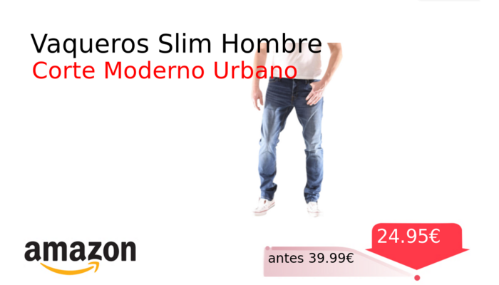 Vaqueros Slim Hombre