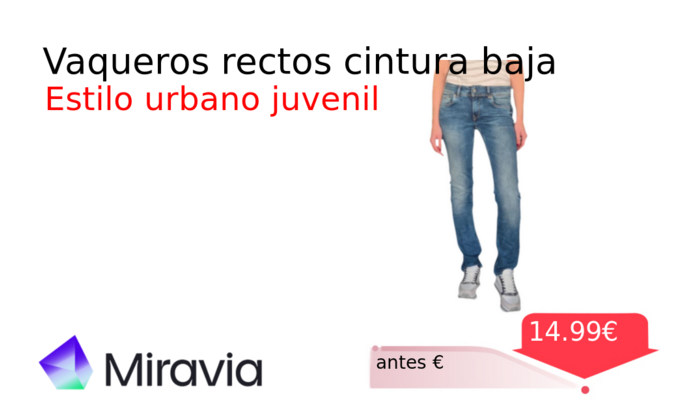 Vaqueros rectos cintura baja