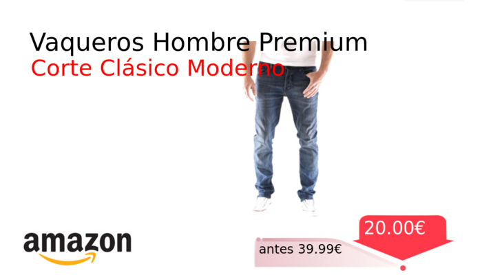 Vaqueros Hombre Premium