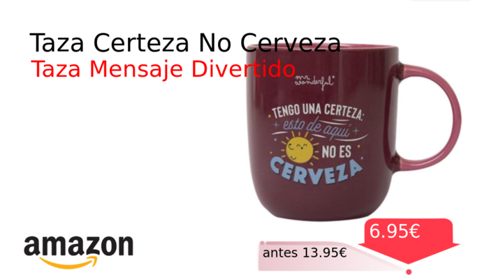 Taza Certeza No Cerveza